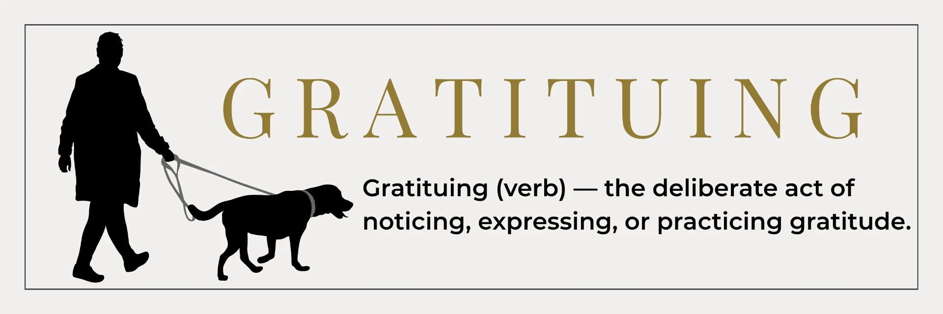 Gratituing — the deliberate act of noticing, expressing, or practicing gratitude
